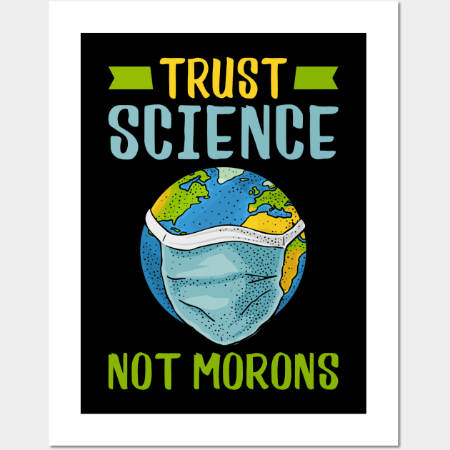 Trust Science Not Morons Wall Art by AngelFlame